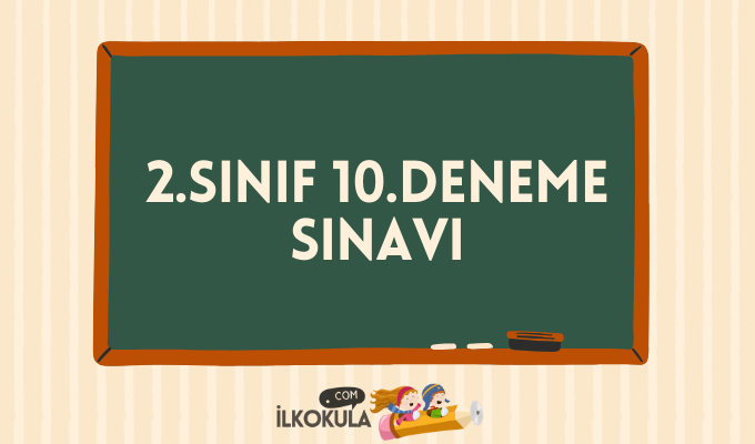 2.Sınıf 10.Deneme Sınavı