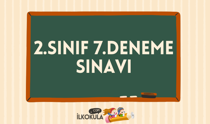 2.Sınıf 7.Deneme Sınavı